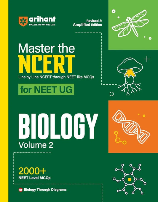 The NCERT For NEET UG 2025 Biology Volume-2 | 2000+ MCQ | Revised & Amplified Edition | Line By Line NCERT | (Based on NCERT Latest Pattern for 2025 Exam) by Arihant Master