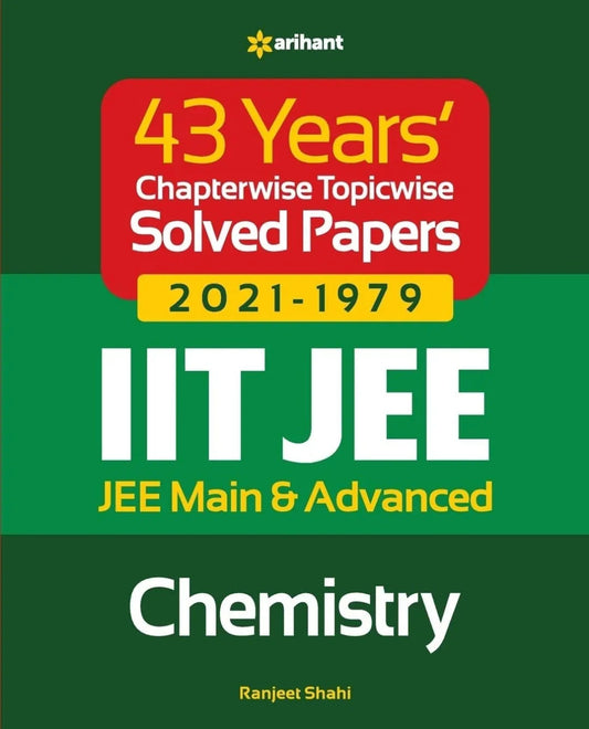 43 Years Chapterwise Topicwise Solved Papers (2021-1979) IIT JEE Chemistry by Ranjeet shahi