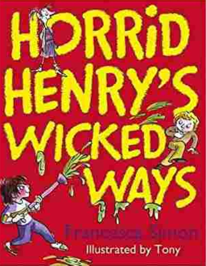 Horrid Henrys Wicked Ways by Francesca Simon