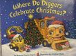 Where Do Diggers Celebrate Christmas?by Sayres, Brianna Caplan