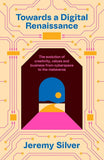 Towards a digital renaissance: why ethics matter in the metaverse by Jeremy Silver