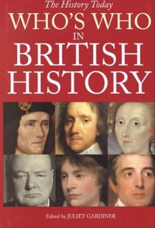 Who's who in British History by Juliet Gardiner