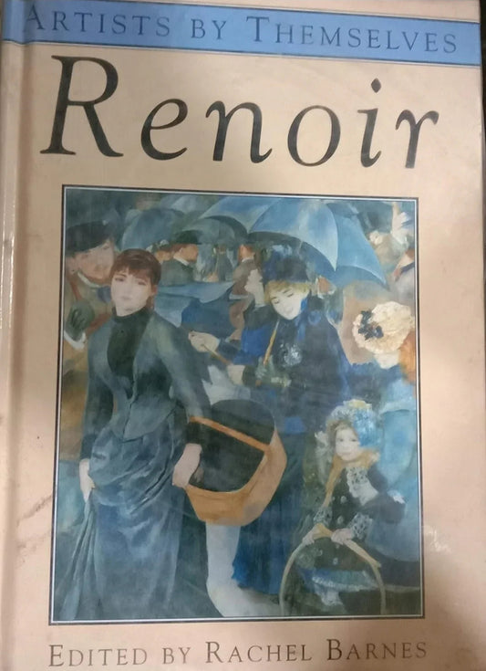Artists By Themselves: Renoir by Rachel Barnes