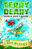 World War I Tales: The Last Flight (Terry Deary's Historical Tales)