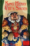 King Henry VIII’s Shoes by Karen Wallace