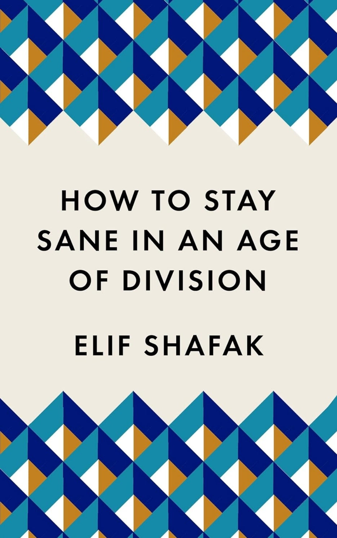 How to stay sane in an age of division by Elif Shafak