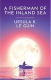 Fisherman of the Inland Sea by Ursula K. Le Guin