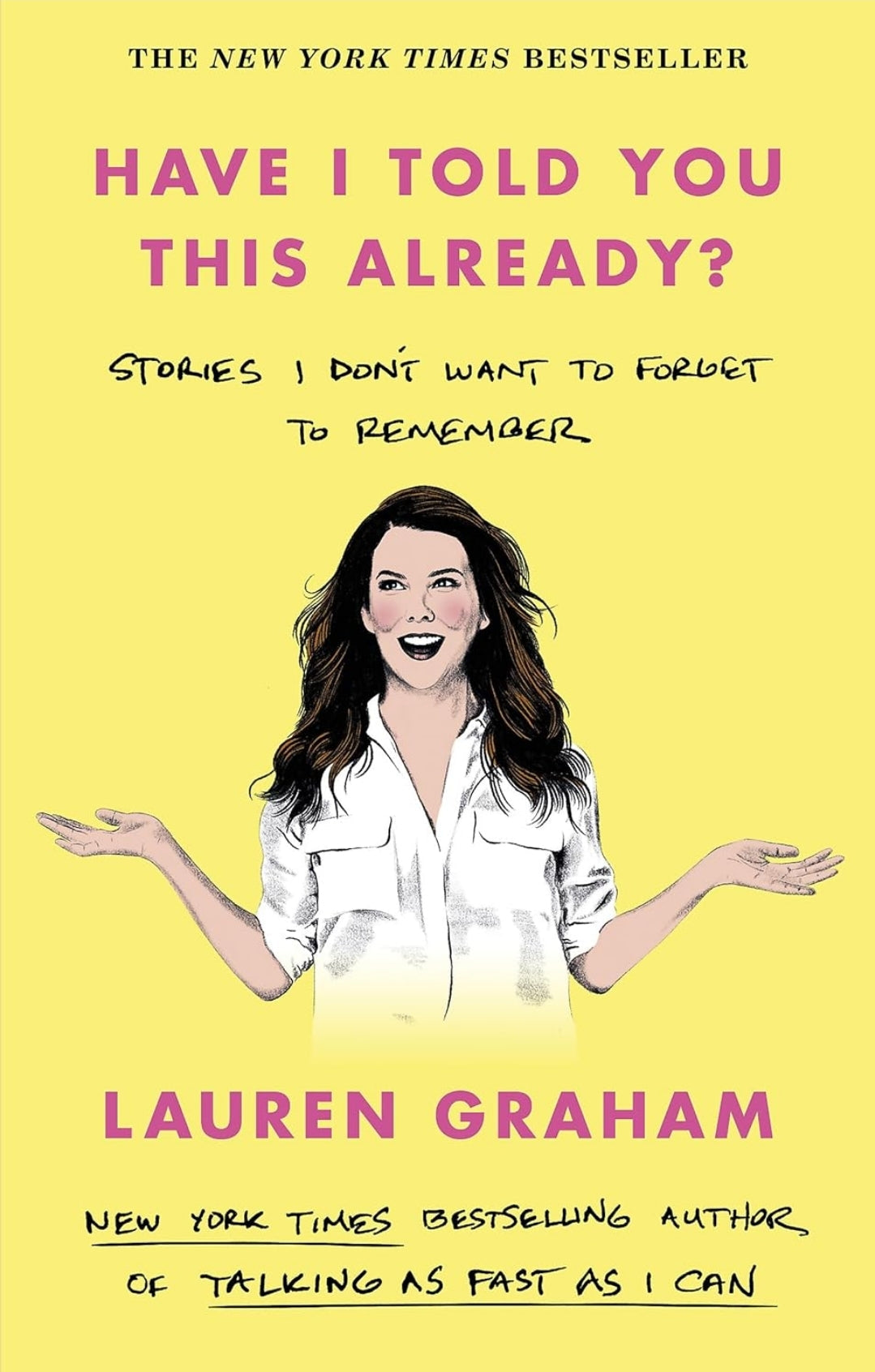 Have I Told You This Already?: Stories I Don't Want to Forget to Remember by Lauren Graham