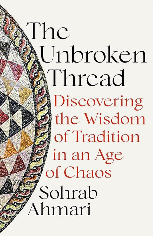 The Unbroken Thread by Sohrab Ahmari