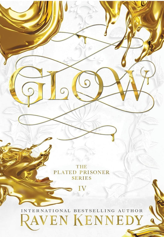 Glow: 4 (Plated Prisoner, 4) by Raven Kennedy