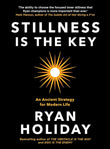 Stillness Is The Key by Ryan Holiday