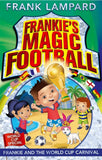 FRANKIE'S MAGIC FOOTBALL: FRANKIE AND THE WORLD CUP CARNIVAL