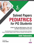 SOLVED PAPERS PEDIATRICS FOR PG STUDENTS