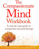 THE COMPASSIONATE MIND WORKBOOK: A STEP-BY-STEP GUIDE TO DEVELOPING YOUR COMPASSIONATE SELF