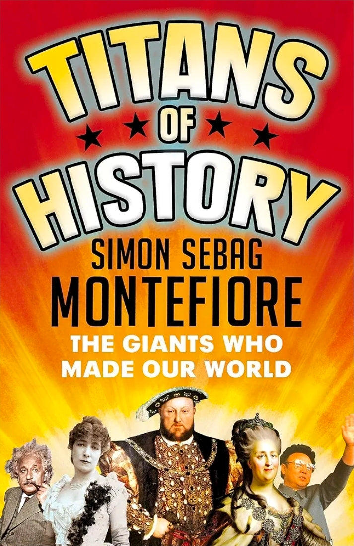 TITANS OF HISTORY: THE GIANTS WHO MADE OUR WORLD