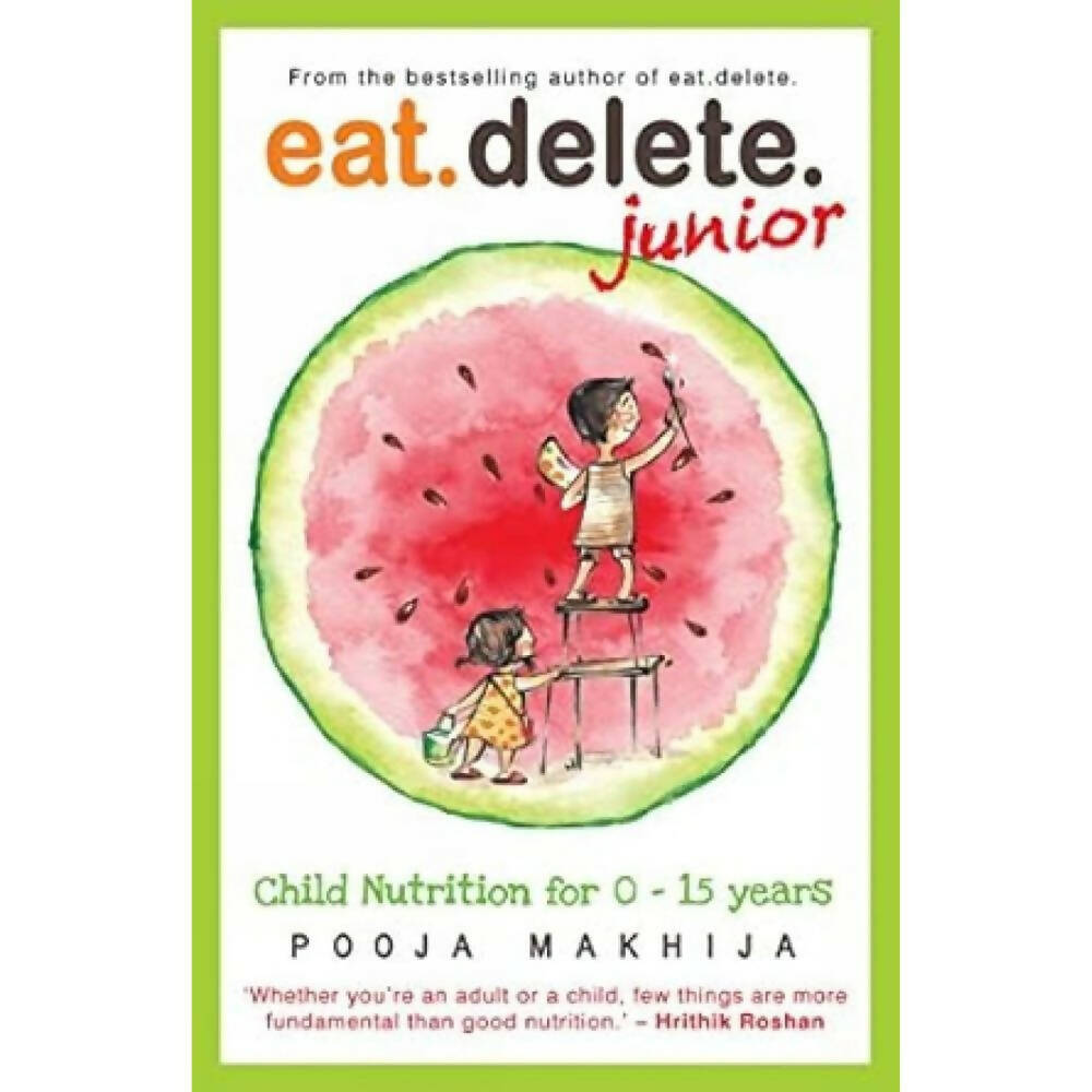 Eat Delete Junior for 0-15 yrs by Pooja Makhija (Author) – Books