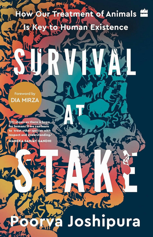 Survival at Stake : How Our Treatment of Animals Is Key to Human Existence by Poorva Joshipura – Books