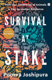 Survival at Stake : How Our Treatment of Animals Is Key to Human Existence by Poorva Joshipura – Books