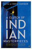 A Clutch of Indian Masterpieces: Extraordinary Short Stories from the 19th Century to the Present ( Paperback )–  by David Davida