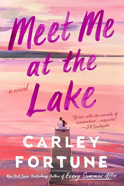 Meet Me at the Lake Paperback – by Carley Fortune (Author)