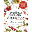The Everyday Healthy Vegetarian by Nandita Iyer – Books