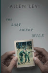 The Last Sweet Mile Paperback –by Allen Levi – Allen Levi, Paperback, Brand New