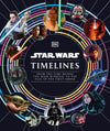 Star Wars Timelines: From the Time Before the High Republic to the Fall of th...