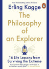 The Philosophy of an Explorer: 16 Life-lessons from Surviving the Extreme - E...