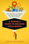A Human's Guide to Machine Intelligence: - Kartik Hosanagar - Hardcover - Bra...