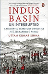 Indus Basin Uninterrupted: A History of Territory and Politics from Alexander...