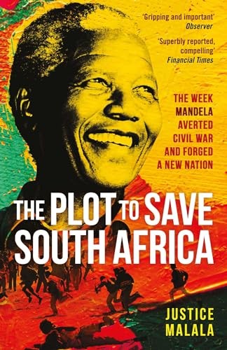 The Plot to Save South Africa: The Week Mandela Averted Civil War and Forged ... image 6