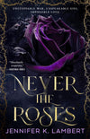 Never the Roses - Jennifer K. Lambert - Paperback - Brand New