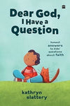 Dear God, I Have a Question : Honest Answers to Kids’ Questions About Faith -...