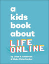 A Kids Book About Life Online - Dave S. Anderson and Blake Fleischacker - Har...