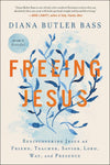 Freeing Jesus: Rediscovering Jesus as Friend, Teacher, Savior, Lord, Way, and...