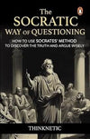 The Socratic Way of Questioning: How To Use Socrates' Method to Discover the ...