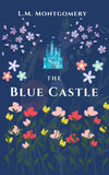 The Blue Castle – Brand New by L. M. Montgomery Paperback Brand New
