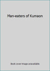Man Eaters of Kumaon - Jim Corbett and Clay Lomakayu - Paperback - Brand New
