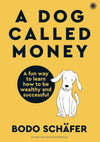 A Dog Called Money A fun way to learn how to be wealthy and successful Bodo Scha
