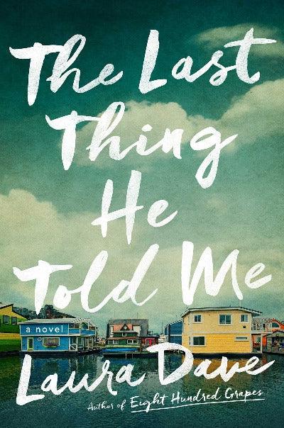 The Last Thing He Told Me Paperback – by Laura Dave