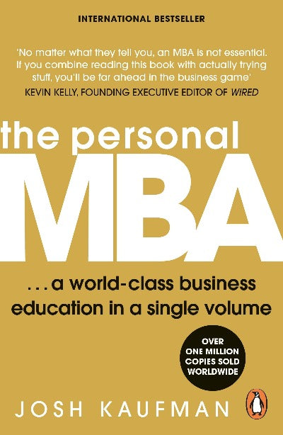 The Personal MBA: A World-Class Business Education in a Single Volume (Paperback) - Josh Kaufman