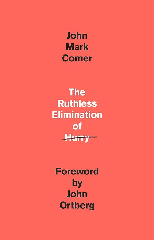 The Ruthless Elimination of Hurry (Paperback) by John Mark Comer