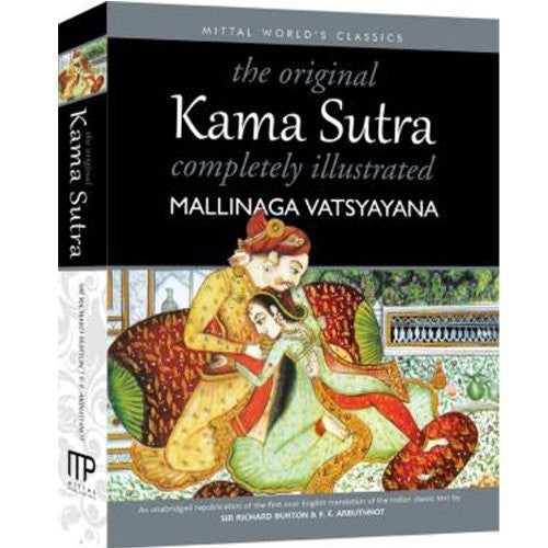 The Original Kama Sutra Completely Illustrated Mallinaga Vatsyayana; Sir Richard Burton; F.F. Arbuthnot and Vipul Jain