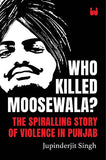 Who Killed Moosewala? (Paperback) by Jupinderjit Singh