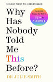 Why Has Nobody Told Me This Before Paperback by Dr Julie Smith