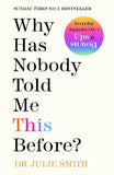 Why Has Nobody Told Me This Before Paperback by Dr Julie Smith