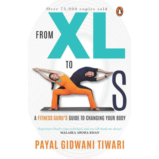 From XL to XS: A Fitness Guru's Guide to Changing Your Body by Payal Gidwani Tiwari – Books